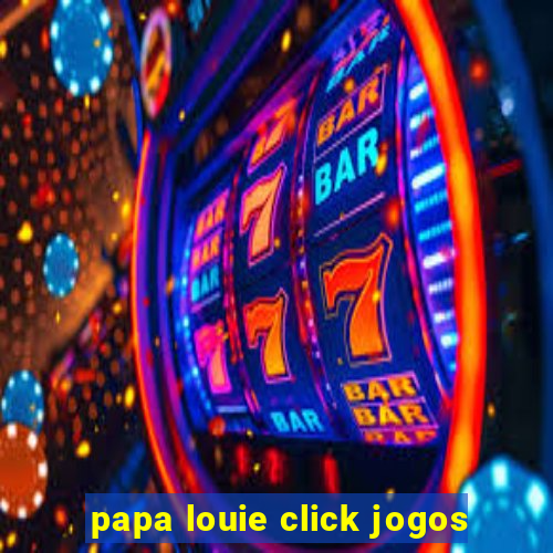 papa louie click jogos